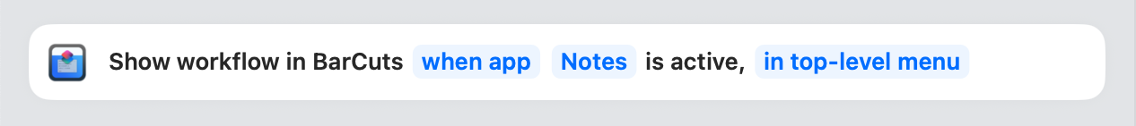 The 'BarCuts Tagger' Shortcuts action, configured to show its surrounding workflow in BarCuts when app Notes is active, in top-level menu
